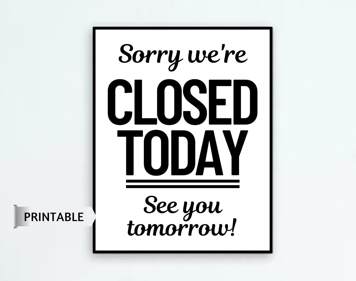 Closed Today PRINTABLE Sign Sorry We re Closed See You Tomorrow Closed Signs Retail Business Restaurant Shop Office Open Closed Signs Etsy