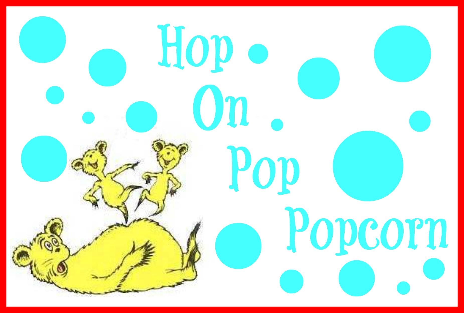 Dr Seuss Hop On Pop Popcorn Food Label Hop On Pop Dr Seuss Preschool Dr Seuss Day