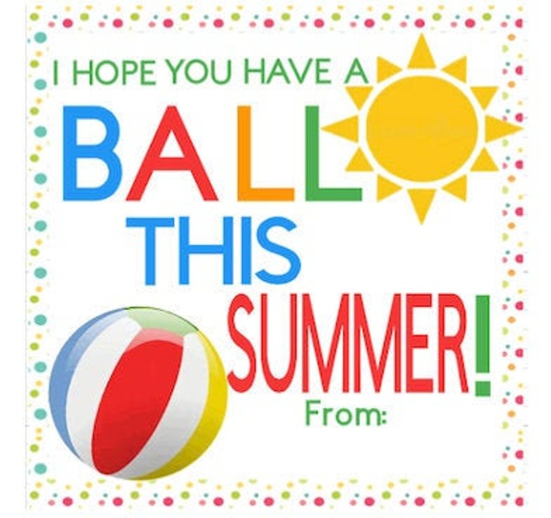 PRINTABLE Have A Ball This Summer Tags Beach Tags End Of School Year Tags Summer Tags Thank You Tags Etsy