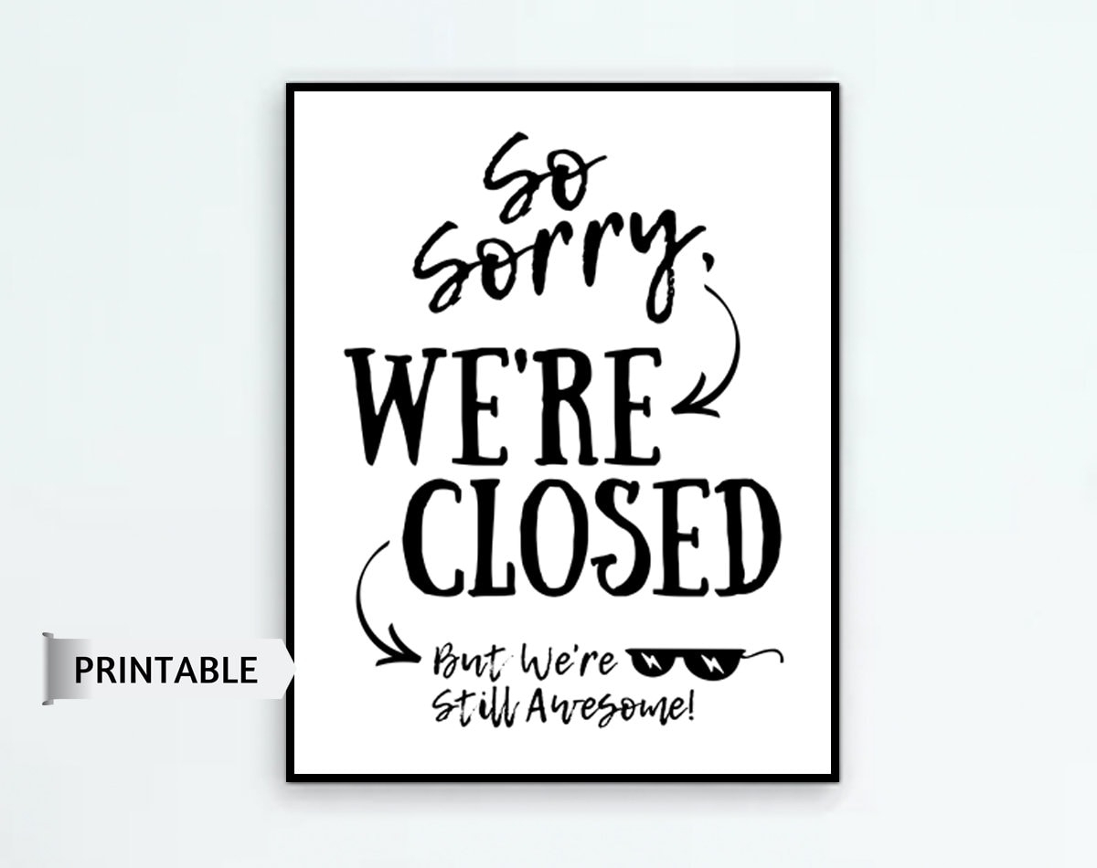 Sorry We re Closed PRINTABLE Sign Retail Fun We re Closed Sign We re Closed But Still Awesome Poster Business We re Closed Sign JPG Etsy