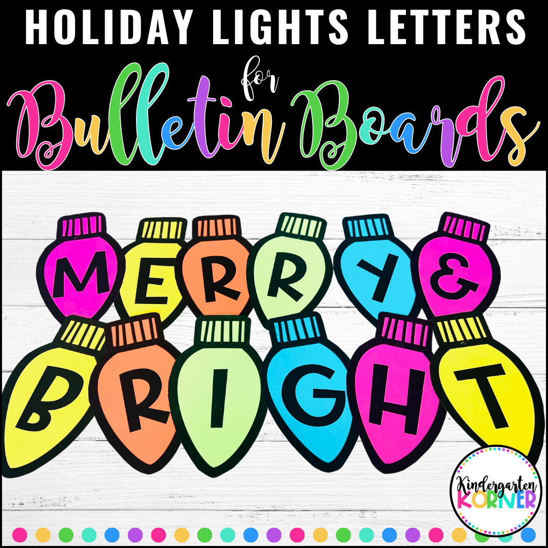 Christmas Lights Bulletin Board Letters Holiday Lights Banner Kindergarten Korner A Kindergarten Teaching Blog
