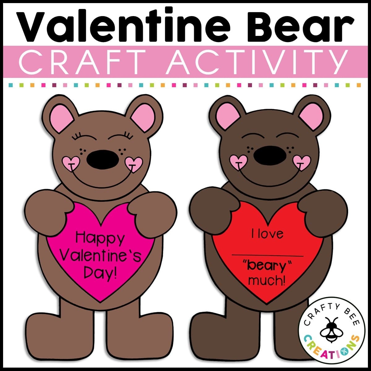 I Love You Beary Much Valentine Bear Craft Activity Crafty Bee Creations