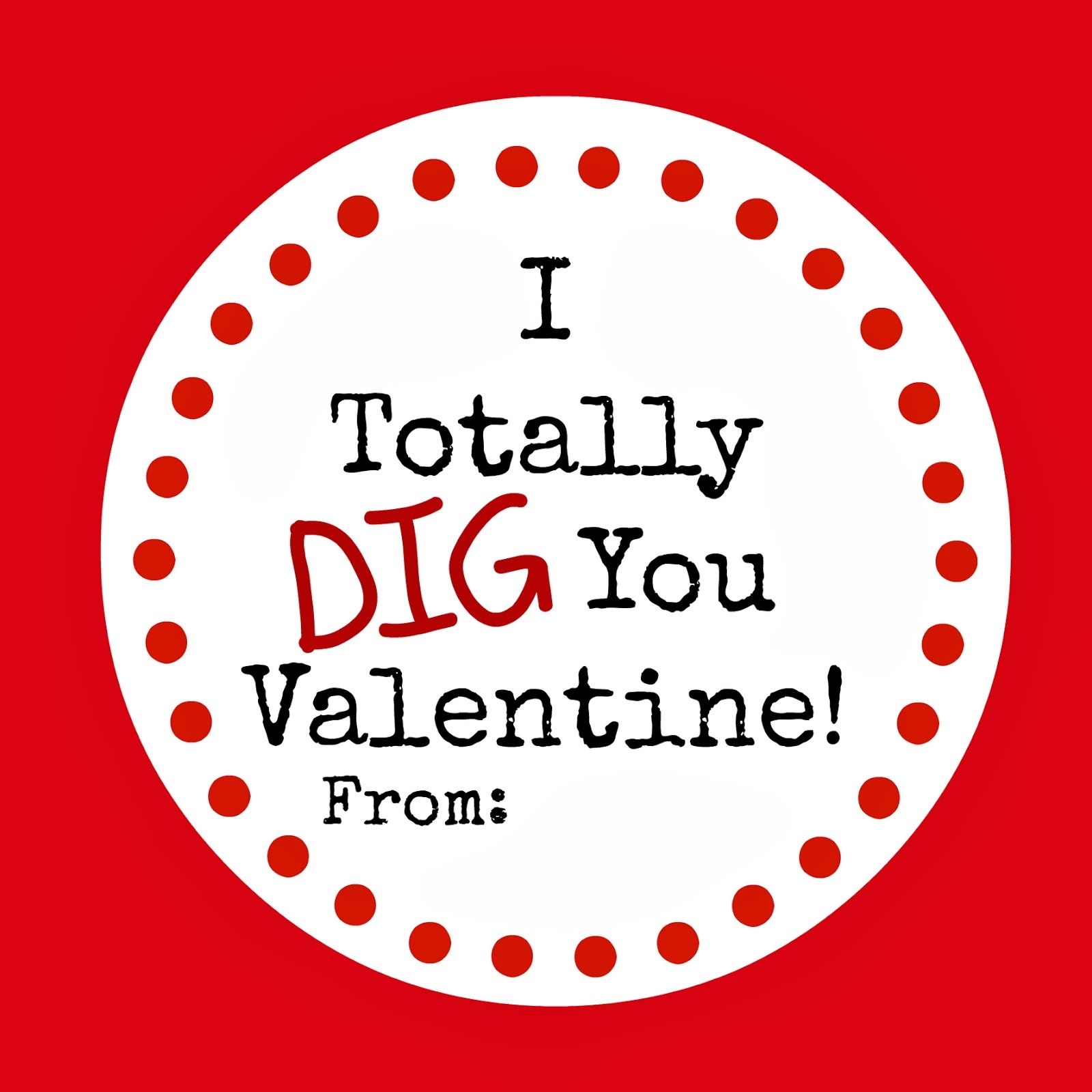 I Totally Dig You Valentine Printable Valentines Printables Free Valentines Tags Printable Valentine