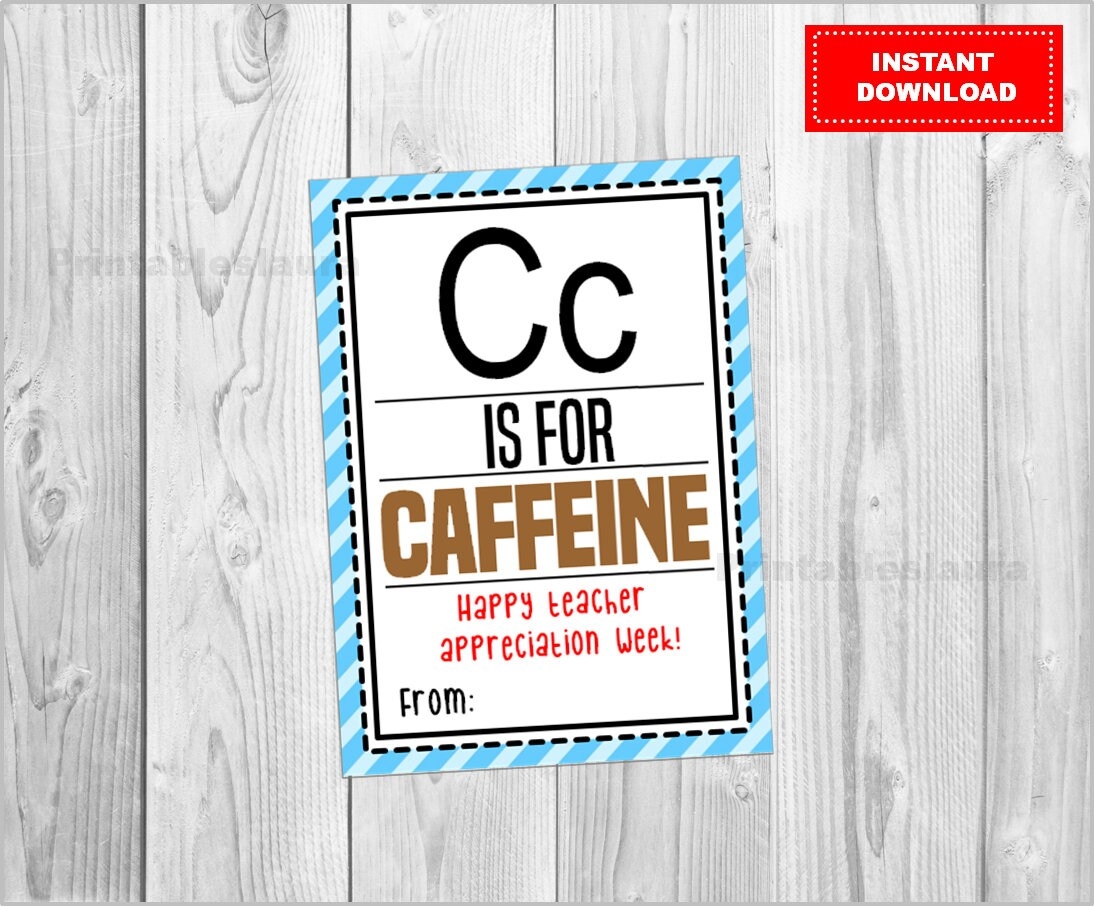 Teacher Appreciation Day Teacher Week C Is For Caffeine DIY Teacher Gift Printable Instant Download Etsy