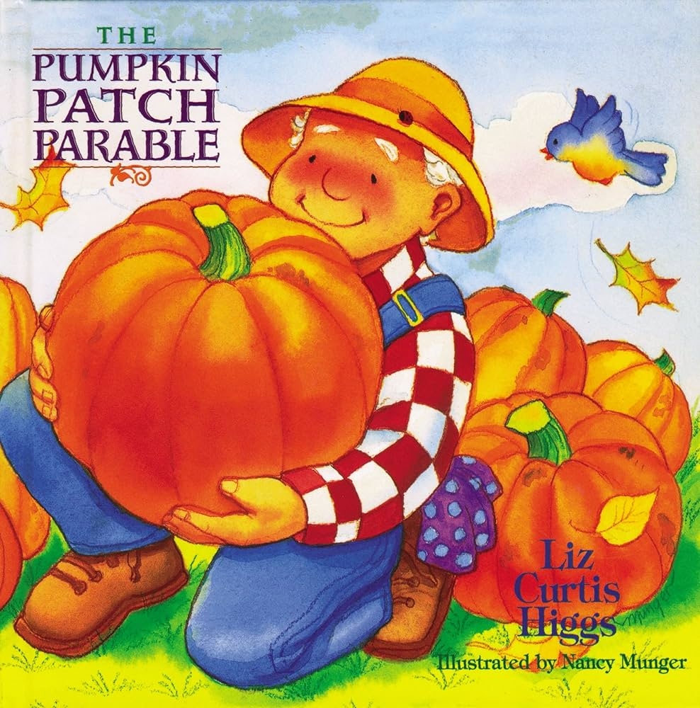 The Parable Series The Pumpkin Patch Parable Higgs Liz Curtis Munger Nancy 9780785277224 Amazon Books