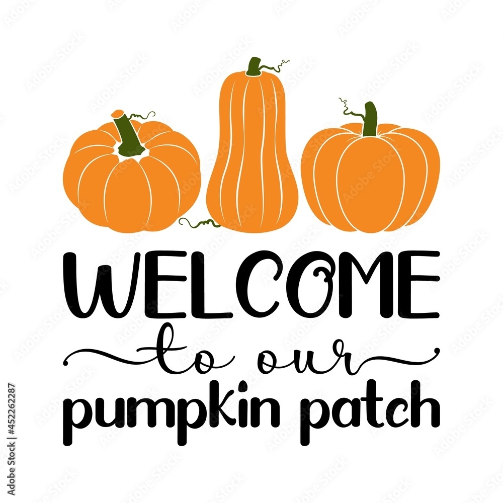 Vector Illustration Of Welcome To Our Pumpkin Patch Market Door Or Porch Fall Sign Pumpkin Patch Design With Cucurbita And Text Autumn Background Farm Fresh Pumpkins Happy Fall Stock Vector Adobe